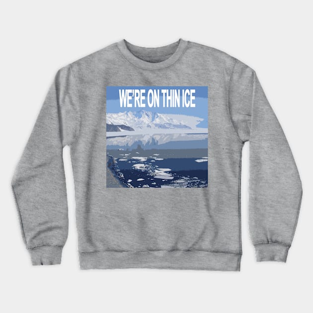 We're on Thin Ice Crewneck Sweatshirt by N3rdDesignStudios